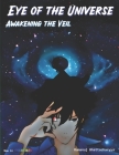 Eye of the Universe: Awakening the Veil ( Colored ) By Ramanuj Bhattacharyya Cover Image