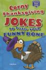 Corny Thanksgiving Jokes to Tickle Your Funny Bone (Funnier Bone Jokes) Cover Image