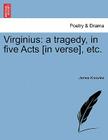 Virginius: A Tragedy, in Five Acts [in Verse], Etc. Cover Image