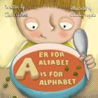 A er for alfabet/ A is for alphabet By Claudia Varjotie (Illustrator), Tish Gilbert Cover Image