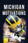 Michigan Motivations: A Year of Inspiration with the University of Michigan Wolverines By Cyle Young, del Duduit, George Lilja (Foreword by) Cover Image