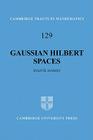 Gaussian Hilbert Spaces (Cambridge Tracts in Mathematics #129) By Svante Janson Cover Image