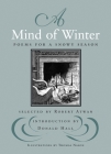 A Mind of Winter: Poems for a Snowy Season By Robert Atwan (Selected by), Donald Hall (Introduction by) Cover Image