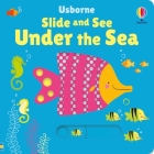 Slide and See Under the Sea (Slide and See Books) Cover Image