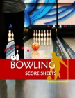 Bowling Score Sheets: Bowling Game Record Book Track Your Scores And Improve Your Game Cover Image