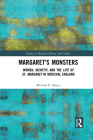 Margaret's Monsters: Women, Identity, and the Life of St. Margaret in Medieval England (Studies in Medieval History and Culture) By Michael E. Heyes Cover Image