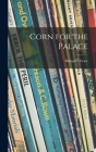 Corn for the Palace By Margaret Crary Cover Image