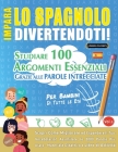 Impara Lo Spagnolo Divertendoti! - Per Bambini: Tutte Le Età - Studiare 100 Argomenti Essenziali Grazie Alle Parole Intrecciate - Vol.1 By Linguas Classics Cover Image
