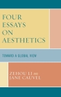 Four Essays on Aesthetics: Toward a Global Perspective By Zehou Li, Jane Cauvel Cover Image
