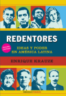 Redentores: Ideas y poder en latinoamerica / Redeemers: Ideas and Power in Latin America Cover Image