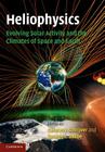 Heliophysics: Evolving Solar Activity and the Climates of Space and Earth By Carolus J. Schrijver (Editor), George L. Siscoe (Editor) Cover Image