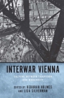 Interwar Vienna: Culture Between Tradition and Modernity (Studies in German Literature Linguistics and Culture #43) By Deborah Holmes (Editor), Lisa Silverman (Editor), Alys George (Contribution by) Cover Image