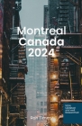 Montreal Canada 2024: Montreal Unveiled: A journey Through The Heart Of Canada's Cultural Capital Cover Image