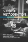 Surgical Metacognition: Smarter Decision-making for Surgeons By Uttam Shiralkar Cover Image