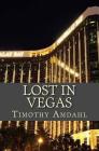Lost in Vegas By Timothy John Amdahl Cover Image