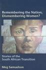 Remembering the Nation, Dismembering Women?: Stories of the South African Transition Cover Image