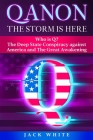 Qanon, the Storm Is Here: Who is Q? The Deep State Conspiracy Against America and The Great Awakening Cover Image