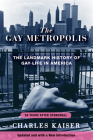 The Gay Metropolis: The Landmark History of Gay Life in America By Charles Kaiser Cover Image