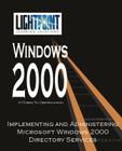 Implementing and Administering Microsoft Windows 2000 Directory Services (Lightpoint Learning Solutions Windows 2000) Cover Image