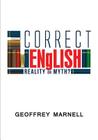 Correct English: Reality or Myth? By Geoffrey Robert Marnell Cover Image