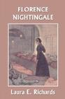 Florence Nightingale (Yesterday's Classics) By Laura E. Richards Cover Image