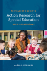 The Teacher's Guide to Action Research for Special Education in Pk-12 Classrooms Cover Image