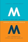 Between a Man and a Woman?: Why Conservatives Oppose Same-Sex Marriage (Gender) By Ludger H. Viefhues-Bailey Cover Image