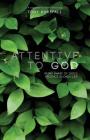 Attentive to God: Being Aware of God's Presence in Daily Life By Tony Horsfall Cover Image