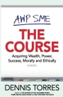 The Course: Acquiring Wealth, Power, Success Morally and Ethically Cover Image