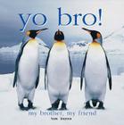Yo Bro!: My Brother, My Friend Cover Image
