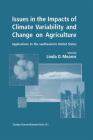 Issues in the Impacts of Climate Variability and Change on Agriculture: Applications to the Southeastern United States By Linda O. Mearns (Editor) Cover Image