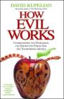 How Evil Works: Understanding and Overcoming the Destructive Forces That Are Transforming America By David Kupelian Cover Image