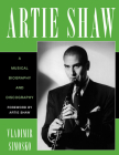 Artie Shaw: A Musical Biography and Discography (Studies in Jazz #29) Cover Image