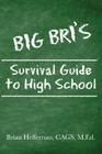 Big Bri's Survival Guide to High School By Cags M. Ed Brian Heffernan Cover Image