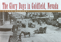 The Glory Days In Goldfield, Nevada Cover Image