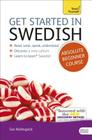 Get Started in Swedish Absolute Beginner Course: The essential introduction to reading, writing, speaking and understanding a new language By Vera Croghan, Ivo Holmqvist Cover Image