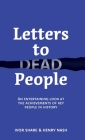 Letters to Dead People: An entertaining look at the achievements of key people in history By Ivor Share, Henry Nash Cover Image