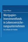 Wertpapier-Investmentfonds in Lebensversicherungsunternehmen: Ein Leitfaden Für Praktiker By Rainer Pflaum Cover Image