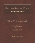 United States Code Annotated Title 23 Highways 2020 Edition §§101 - 610 Cover Image