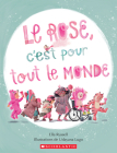 Le Rose, c'Est Pour Tout Le Monde By Ella Russell, Udayana Lugo (Illustrator) Cover Image