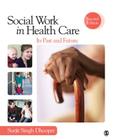 Social Work in Health Care: Its Past and Future (Sage Sourcebooks for the Human Services #33) By Surjit Singh Dhooper Cover Image