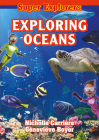Exploring Oceans (Super Explorers) By Nicholle Carrière, Genevieve Boyer Cover Image