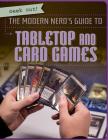 The Modern Nerd's Guide to Tabletop and Card Games (Geek Out!) By Jill Keppeler Cover Image