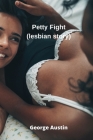 Petty Fight (lesbian story) By George Austin Cover Image