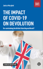 The Impact of Covid-19 on Devolution: Recentralising the British State Beyond Brexit? Cover Image
