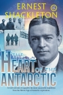 The Heart of the Antarctic (Annotated, Large Print): Vol I and II By Ernest Shackleton Cover Image