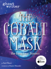 The Cobalt Mask (Ghostwriter) By Sesame Workshop, Kwame Alexander (Introduction by) Cover Image