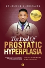 The End of Prostatic Hyperplasia: Dr. Alden J. Quesada's Method to Treat BPH in a 100% Natural way Cover Image