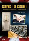 Going to Court: An Introduction to the U.S. Justice System Cover Image