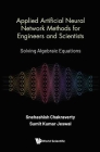 Applied Artificial Neural Network Methods for Engineers and Scientists: Solving Algebraic Equations Cover Image